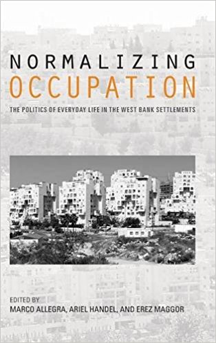 Normalizing Occupation: the politics of every day lives in the settlements